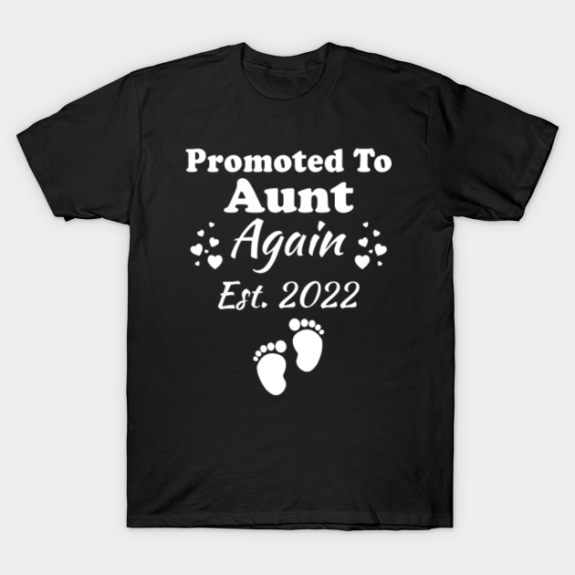 Promoted To Aunt Again 2022 Pregnancy Announcement Promoted To Aunt T Shirt Teepublic 
